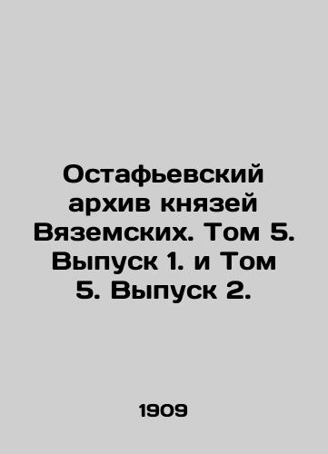 Ostafevskiy arkhiv knyazey Vyazemskikh. Tom 5. Vypusk 1. i Tom 5. Vypusk 2./Ostafievsky Archive of the Wiazemsky princes. Volume 5. Issue 1 and Volume 5. Issue 2. In Russian (ask us if in doubt). - landofmagazines.com