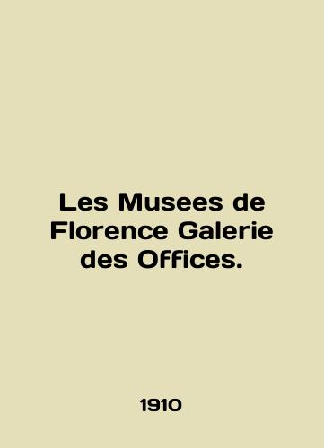 Les Musees de Florence Galerie des Offices./Les Musees de Florence Galerie des Offices. In English (ask us if in doubt). - landofmagazines.com