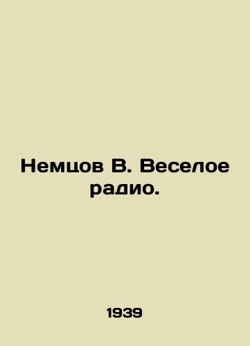 Nemtsov V. Veseloe radio./Nemtsov V. Veseloye Radio. In Russian (ask us if in doubt). - landofmagazines.com