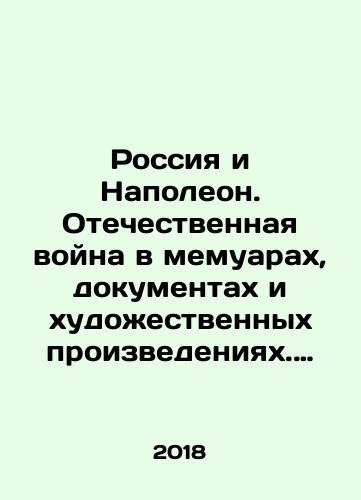 Rossiya i Napoleon. Otechestvennaya voyna v memuarakh, dokumentakh i khudozhestvennykh proizvedeniyakh. Illyustrirovannyy sbornik./Russia and Napoleon. The Patriotic War in Memoirs, Documents and Works of Art. An illustrated collection. In Russian (ask us if in doubt) - landofmagazines.com