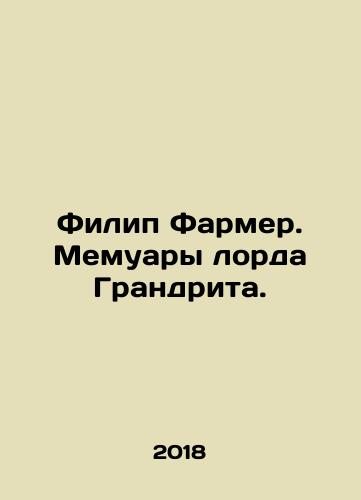 Filip Farmer. Memuary lorda Grandrita./Philip Farmer: A Memoir of Lord Grandrith. In Russian (ask us if in doubt) - landofmagazines.com