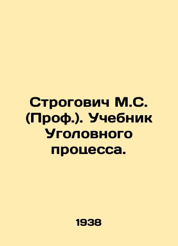 Strogovich M.S. (Prof.). Uchebnik Ugolovnogo protsessa./Strogovich M.S. (Prof.). Textbook of Criminal Procedure. In Russian (ask us if in doubt) - landofmagazines.com