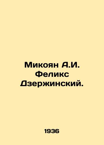 Mikoyan A.I. Feliks Dzerzhinskiy./Mikoyan A.I. Felix Dzerzhinsky. In Russian (ask us if in doubt). - landofmagazines.com