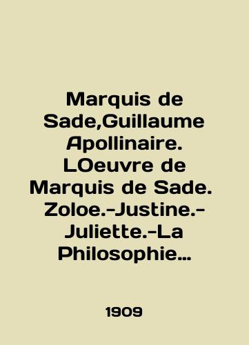 Marquis de Sade,Guillaume Apollinaire. LOeuvre de Marquis de Sade. Zoloe.-Justine.-Juliette.-La Philosophie dans de Boudoir.-Oxtiern ou les Malheurs du libertinage etc. Pages Choisies./Marquis de Sade, Guillaume Apollinaire. LOeuvre de Marquis de Sade. Zoloe.-Justine.-Juliette.-La Philosophie dans de Boudoir.-Oxtiern ou les Malheurs du libertinage etc. Pages Choisies. In French (ask us if in doubt) - landofmagazines.com