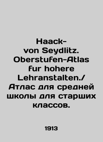 Haack-von Seydlitz. Oberstufen-Atlas fur hohere Lehranstalten./ Atlas dlya sredney shkoly dlya starshikh klassov./Haack-von Seydlitz. Oberstufen-Atlas fur hohere Lehranstalten. / Atlas for high school. In Russian (ask us if in doubt) - landofmagazines.com