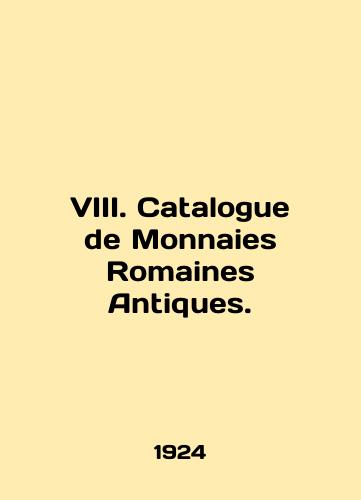 VIII. Catalogue de Monnaies Romaines Antiques./VIII. Catalogue de Monnaies Romains Antiques. In English (ask us if in doubt) - landofmagazines.com