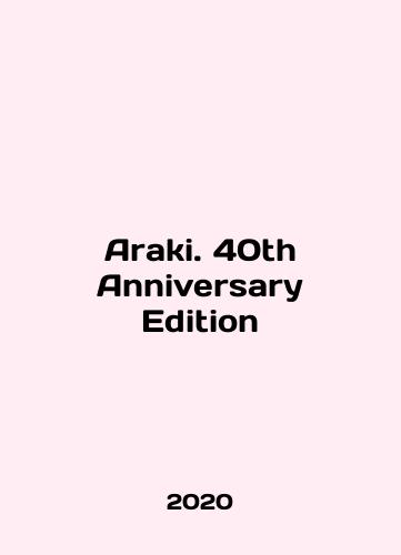 Araki. 40th Anniversary Edition/Araki. 40th Anniversary Edition In English (ask us if in doubt). - landofmagazines.com