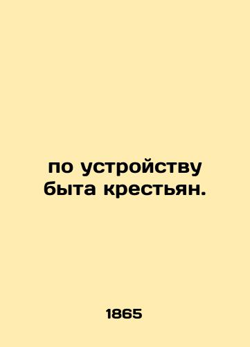 po ustroystvu byta krestyan./peasant living arrangements. In Russian (ask us if in doubt) - landofmagazines.com