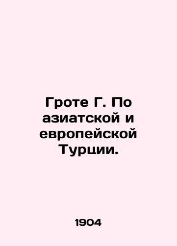 Grote G. Po aziatskoy i evropeyskoy Turtsii./Grote G. Po Asian and European Turkey. In Russian (ask us if in doubt) - landofmagazines.com