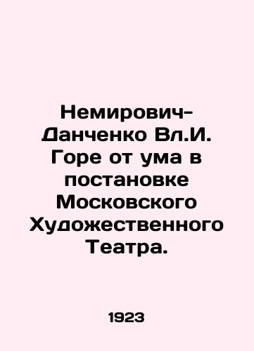 Nemirovich-Danchenko Vl.I. Gore ot uma v postanovke Moskovskogo Khudozhestvennogo Teatra./Nemirovich-Danchenko Vl.I. Woe is crazy in the Moscow Art Theatre production. In Russian (ask us if in doubt) - landofmagazines.com