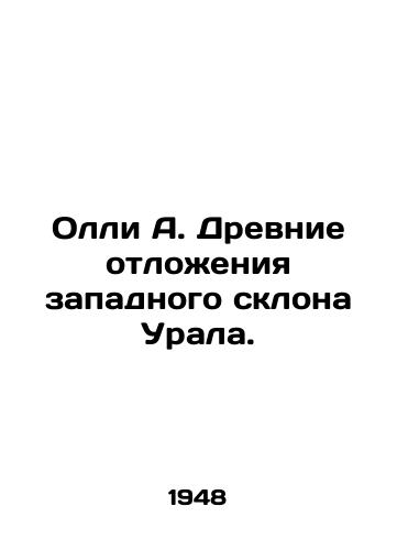 Olli A. Drevnie otlozheniya zapadnogo sklona Urala./Ollie A. Ancient sediments of the western slope of the Urals. In Russian (ask us if in doubt) - landofmagazines.com