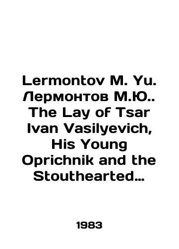 Lermontov M. Yu. Lermontov M.Yu. The Lay of Tsar Ivan Vasilyevich, His Young Oprichnik and the Stouthearted Merchant Kalashnikov. Pesnya pro tsarya Ivana Vasilevicha, molodogo oprichnika i udalogo kuptsa Kalashnikova./Lermontov M. Yu. Lermontov M. Yu. The Lay of Tsar Ivan Vasilyevich, His Young Oprichnik and the Stouthearted Merchant Kalashnikov. A song about Tsar Ivan Vasilyevich, a young oprichist and distant Kalashnikov merchant. In English (ask us if in doubt). - landofmagazines.com