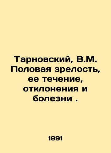 Tarnovskiy, V.M. Polovaya zrelost, ee techenie, otkloneniya i bolezni ./Tarnovsky, V.M. Puberty, its course, deviations and diseases. In Russian (ask us if in doubt) - landofmagazines.com