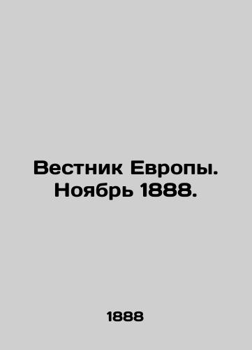 Vestnik Evropy. Noyabr 1888./Bulletin of Europe. November 1888. In Russian (ask us if in doubt) - landofmagazines.com