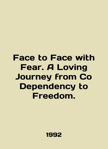 Face to Face with Fear. A Loving Journey from Co Dependency to Freedom./Face to Face with Fear. A Loving Journey from Co Dependency to Freedom. In English (ask us if in doubt). - landofmagazines.com