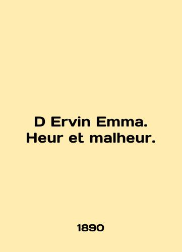 D Ervin Emma. Heur et malheur./D Ervin Emma. Heur et malheur. In English (ask us if in doubt) - landofmagazines.com