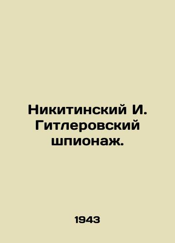 Nikitinskiy I. Gitlerovskiy shpionazh./Nikitinsky I. Hitler Espionage. In Russian (ask us if in doubt) - landofmagazines.com