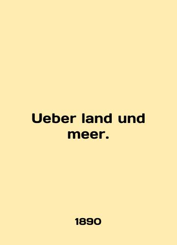 Ueber land und meer./Uber land und meer. In English (ask us if in doubt) - landofmagazines.com