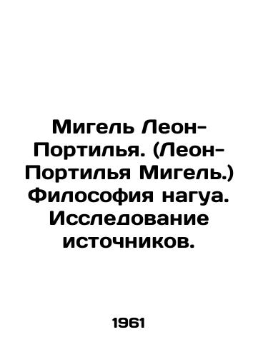 Migel Leon-Portilya. (Leon-Portilya Migel.) Filosofiya nagua. Issledovanie istochnikov./Miguel León-Portilla. (León-Portilla Miguel.) The philosophy of nagua. A study of sources. In Russian (ask us if in doubt) - landofmagazines.com