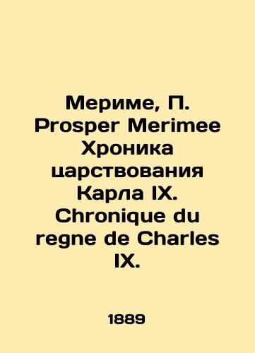Merime, P. Prosper Merimee Khronika tsarstvovaniya Karla IX. Chronique du regne de Charles IX./Mérimé, P. Prosper Merimee Chronicle of the reign of Charles IX. Chronique du regne de Charles IX. In French (ask us if in doubt). - landofmagazines.com