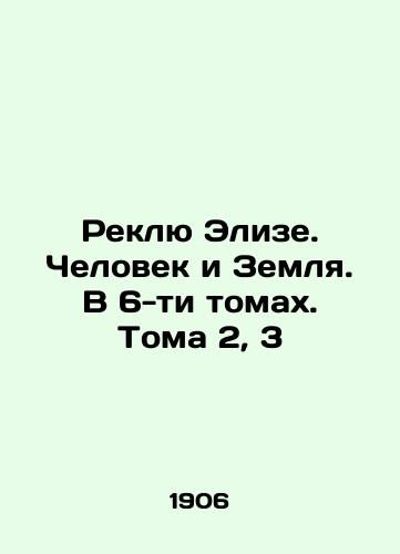 Reklyu Elize. Chelovek i Zemlya. V 6-ti tomakh. Toma 2, 3/Reclue Elise. Man and the Earth. In 6 Volumes. Volumes 2, 3 In Russian (ask us if in doubt) - landofmagazines.com