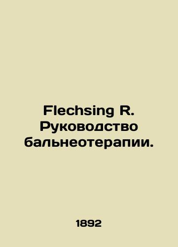 Flechsing R. Rukovodstvo balneoterapii./Flechsing R. Balneotherapy Guide. In Russian (ask us if in doubt). - landofmagazines.com