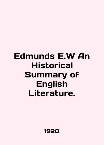 Edmunds E.W An Historical Summary of English Literature./Edmunds E.W An Historical Summary of English Literature. In English (ask us if in doubt) - landofmagazines.com