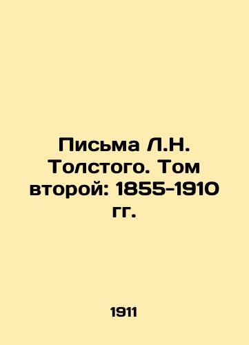 Pisma L.N. Tolstogo. Tom vtoroy: 1855-1910 gg./Letters by L.N. Tolstoy. Volume Two: 1855-1910 In Russian (ask us if in doubt) - landofmagazines.com