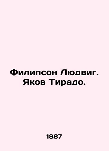 Filipson Lyudvig. Yakov Tirado./Philipp Ludwig. Jacob Tirado. In Russian (ask us if in doubt) - landofmagazines.com
