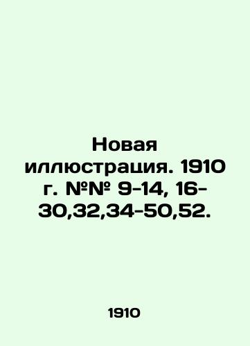 Novaya illyustratsiya. 1910 g. ## 9-14, 16-30,32,34-50,52./New illustration. 1910 # # 9-14, 16-30,32,34-50,52. In Russian (ask us if in doubt) - landofmagazines.com