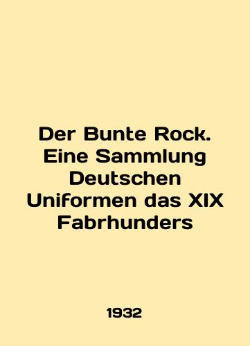Der Bunte Rock. Eine Sammlung Deutschen Uniformen das KhIKh Fabrhunders/Der Bunte Rock. Eine Sammlung Deutschen Uniformen das XIX Fabrhunders In Russian (ask us if in doubt). - landofmagazines.com