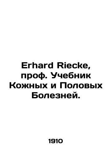 Erhard Riecke, prof. Uchebnik Kozhnykh i Polovykh Bolezney./Erhard Riecke, Prof. Skin and Sexual Diseases Textbook. In Russian (ask us if in doubt). - landofmagazines.com