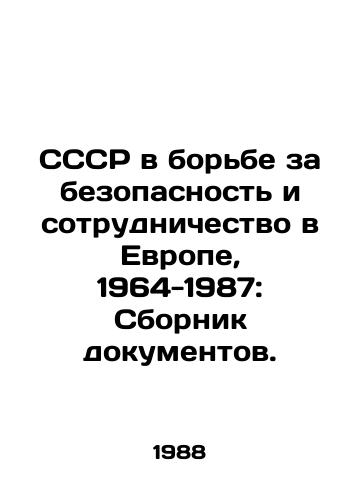 SSSR v borbe za bezopasnost i sotrudnichestvo v Evrope, 1964-1987: Sbornik dokumentov./The USSR in the Struggle for Security and Cooperation in Europe, 1964-1987: Compilation of Documents. In Russian (ask us if in doubt) - landofmagazines.com