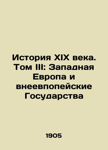 Istoriya XIX veka. Tom III: Zapadnaya Evropa i vneevpopeyskie Gosudarstva/The History of the Nineteenth Century. Volume III: Western Europe and the Non-Eurasian States In Russian (ask us if in doubt) - landofmagazines.com