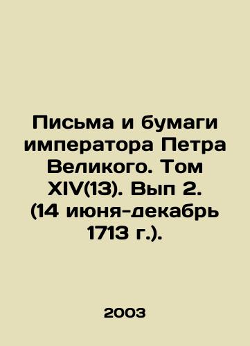 Pisma i bumagi imperatora Petra Velikogo. Tom XIV(13). Vyp 2. (14 iyunya-dekabr 1713 g.)./Letters and Papers of the Emperor Peter the Great. Volume XIV (13). Volume 2. (14 June-December 1713). In Russian (ask us if in doubt) - landofmagazines.com