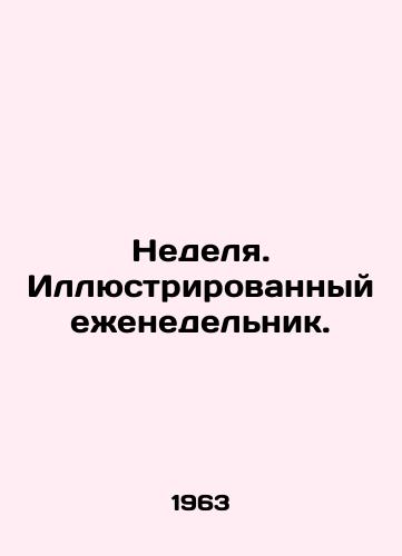 Nedelya. Illyustrirovannyy ezhenedelnik./The Week. Illustrated Weekly. In Russian (ask us if in doubt) - landofmagazines.com