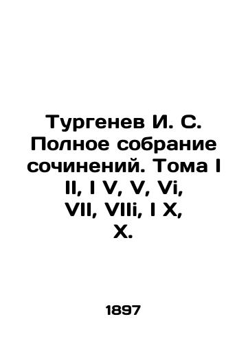 Turgenev I. S. Polnoe sobranie sochineniy. Toma I II, I V, V, Vi, VII, VIIi, I X, X./Turgenev I. S. Complete collection of works. Volumes I II, I V, V, Vi, VII, VIIi, I X, X. In Russian (ask us if in doubt). - landofmagazines.com