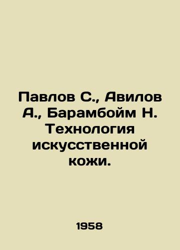 Pavlov S., Avilov A., Baramboym N. Tekhnologiya iskusstvennoy kozhi./Pavlov S., Avilov A., Baramboim N. Technology of artificial skin. In Russian (ask us if in doubt). - landofmagazines.com
