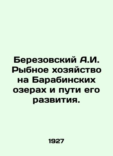 Berezovskiy A.I. Rybnoe khozyaystvo na Barabinskikh ozerakh i puti ego razvitiya./Berezovsky A.I. Fisheries on Barabinskie lakes and its development paths. In Russian (ask us if in doubt) - landofmagazines.com