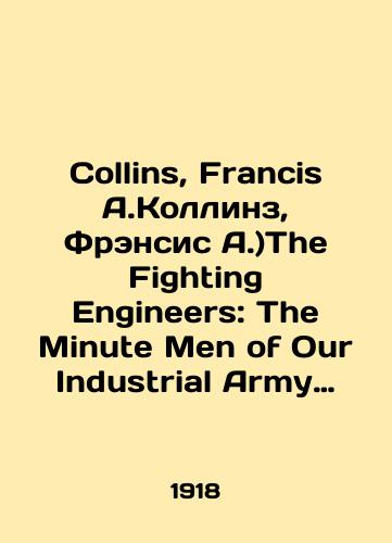 Collins, Francis A.Kollinz, Frensis A.)The Fighting Engineers: The Minute Men of Our Industrial Army Inzhenernye i voenno stroitelnye voyska SShA)./Collins, Francis A. Collins, Francis A.) The Fighting Engineers: The Minute Men of Our Industrial Army (US Army Corps of Engineers and Military Construction). In Russian (ask us if in doubt). - landofmagazines.com