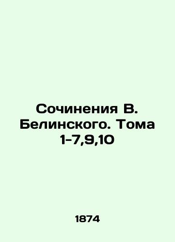Sochineniya V. Belinskogo. Toma 1-7,9,10/Works by V. Belinsky. Volumes 1-7,9,10 In Russian (ask us if in doubt) - landofmagazines.com