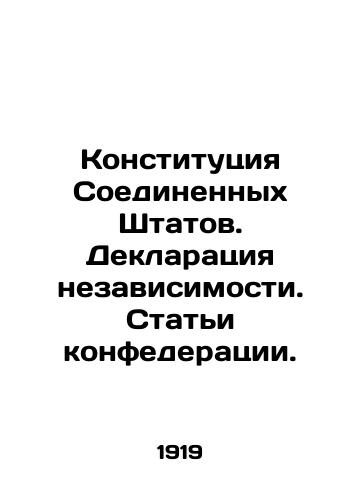 Konstitutsiya Soedinennykh Shtatov. Deklaratsiya nezavisimosti. Stati konfederatsii./The Constitution of the United States. Declaration of Independence. Articles of Confederation. In Russian (ask us if in doubt) - landofmagazines.com