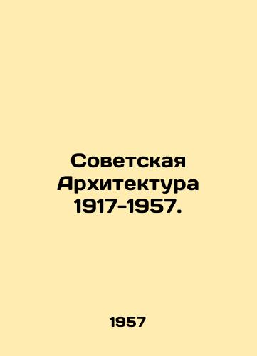 Sovetskaya Arkhitektura 1917-1957./Soviet Architecture 1917-1957. In Russian (ask us if in doubt) - landofmagazines.com