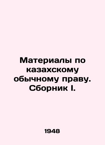 Materialy po kazakhskomu obychnomu pravu. Sbornik I./Materials on Kazakh Customary Law. Collection I. In Russian (ask us if in doubt). - landofmagazines.com