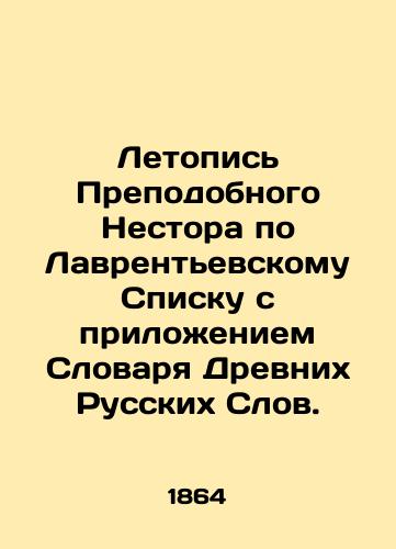 Letopis Prepodobnogo Nestora po Lavrentevskomu Spisku s prilozheniem Slovarya Drevnikh Russkikh Slov./The Chronicle of Venerable Nestor on the Laurentian List with the Appendix of the Dictionary of Ancient Russian Words. In Russian (ask us if in doubt) - landofmagazines.com