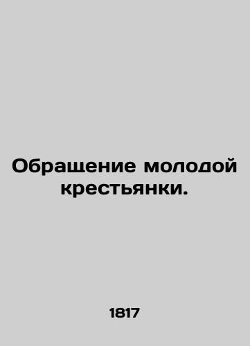 Obrashchenie molodoy krestyanki./Conversion by a young peasant woman. In Russian (ask us if in doubt). - landofmagazines.com