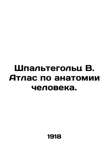 Shpaltegolts V. Atlas po anatomii cheloveka./Spaltegoltz W. Atlas of Human Anatomy. In Russian (ask us if in doubt) - landofmagazines.com