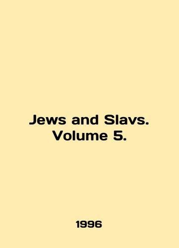 Jews and Slavs. Volume 5./Jews and Slavs. Volume 5. In English (ask us if in doubt). - landofmagazines.com