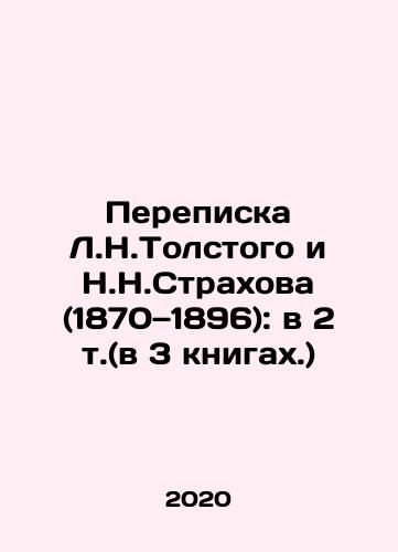Perepiska L.N.Tolstogo i N.N.Strakhova (1870—1896): v 2 t.(v 3 knigakh.)/The correspondence of L.N. Tolstoy and N.N. Strakhov (1870-1896): in 2 volumes (in 3 books.) In Russian (ask us if in doubt) - landofmagazines.com