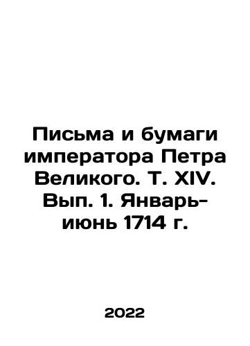 Pisma i bumagi imperatora Petra Velikogo. T. XIV. Vyp. 1. Yanvar-iyun 1714 g./Letters and Papers of the Emperor Peter the Great, Vol. XIV. Volume 1. January-June 1714. In Russian (ask us if in doubt) - landofmagazines.com